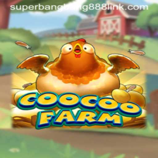 Exploring the Exciting World of CooCooFarm with Superbangbang888